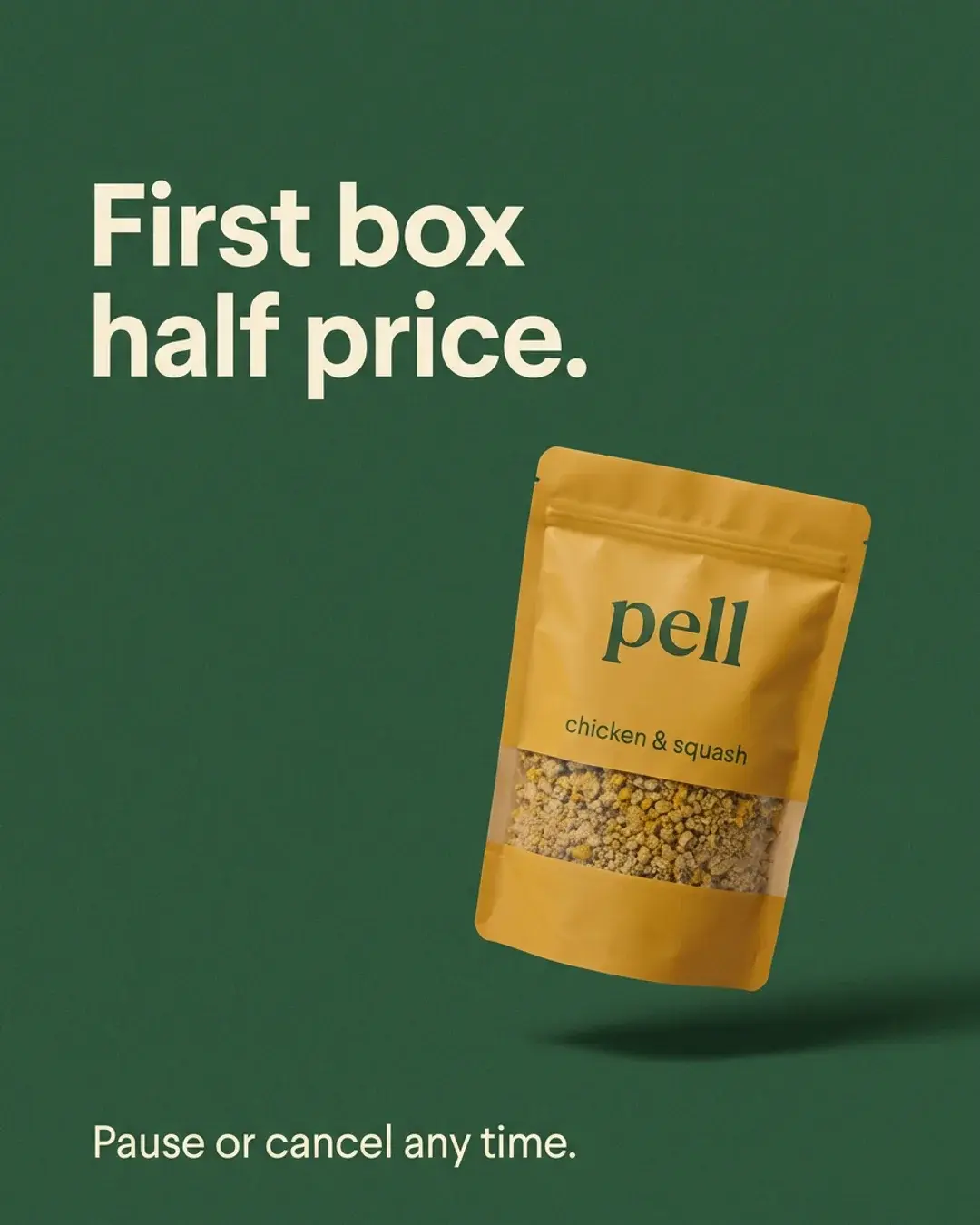 Offer ad for Pell on forest green: “First box half price.” beside a mustard pouch of chicken and squash.